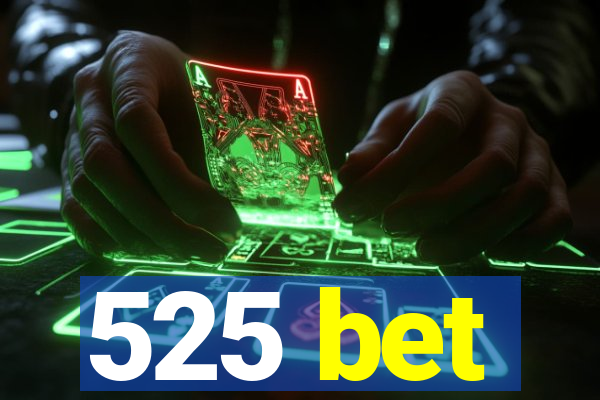 525 bet